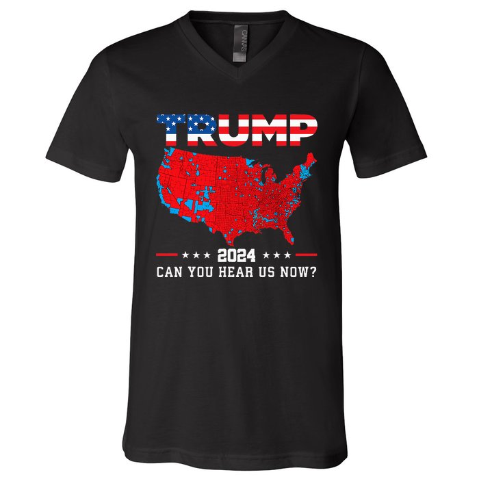 Trump 2024 Can You Hear Us Now Map Of 2024 Election Results V-Neck T-Shirt