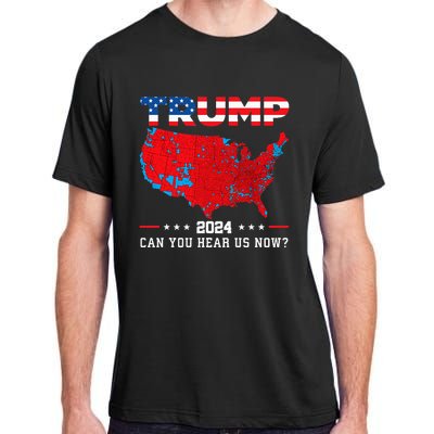 Trump 2024 Can You Hear Us Now Map Of 2024 Election Results Adult ChromaSoft Performance T-Shirt