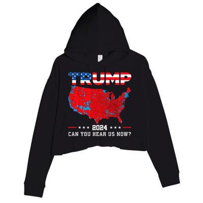 Trump 2024 Can You Hear Us Now Map Of 2024 Election Results Crop Fleece Hoodie