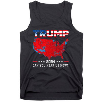 Trump 2024 Can You Hear Us Now Map Of 2024 Election Results Tank Top