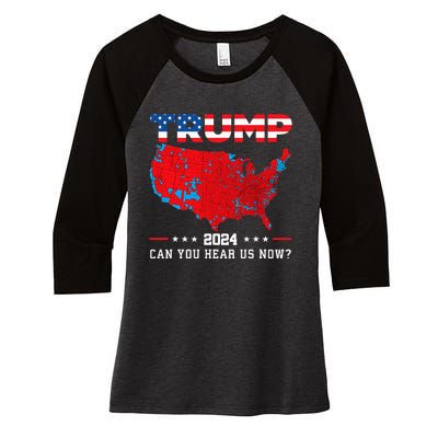 Trump 2024 Can You Hear Us Now Map Of 2024 Election Results Women's Tri-Blend 3/4-Sleeve Raglan Shirt