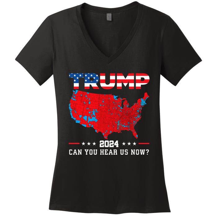 Trump 2024 Can You Hear Us Now Map Of 2024 Election Results Women's V-Neck T-Shirt