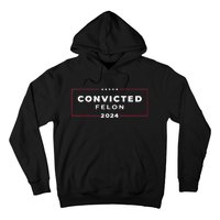 Trump 2024 Convicted Felon IM Voting Convicted Felon 2024 Hoodie