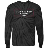 Trump 2024 Convicted Felon IM Voting Convicted Felon 2024 Tie-Dye Long Sleeve Shirt