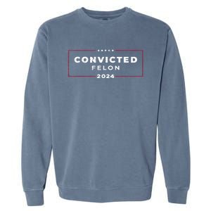 Trump 2024 Convicted Felon IM Voting Convicted Felon 2024 Garment-Dyed Sweatshirt