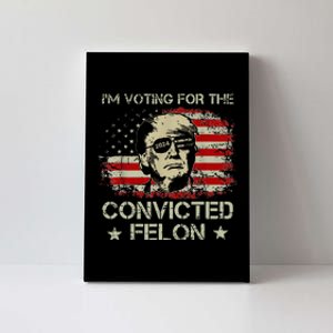 Trump 2024 Convicted Felon IM Voting Convicted Felon 2024 Canvas