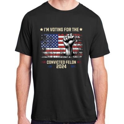 Trump 2024 Convicted Felon Im Voting Convicted Felon 2024 Adult ChromaSoft Performance T-Shirt