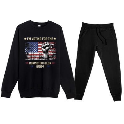 Trump 2024 Convicted Felon Im Voting Convicted Felon 2024 Premium Crewneck Sweatsuit Set