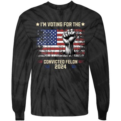 Trump 2024 Convicted Felon Im Voting Convicted Felon 2024 Tie-Dye Long Sleeve Shirt