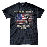 Trump 2024 Convicted Felon Im Voting Convicted Felon 2024 Tie-Dye T-Shirt