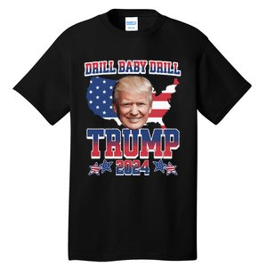 Trump 2024 Drill Baby Drill Us Flag Republican 4th Of July Tall T-Shirt