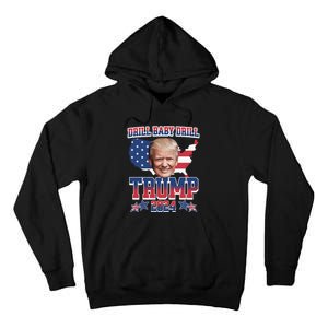 Trump 2024 Drill Baby Drill Us Flag Republican 4th Of July Tall Hoodie