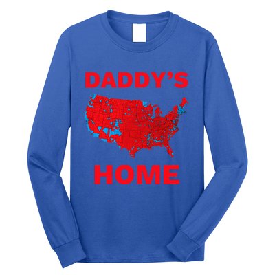 Trump 2024 DaddyS Home Trump Won 2024 Electoral Long Sleeve Shirt