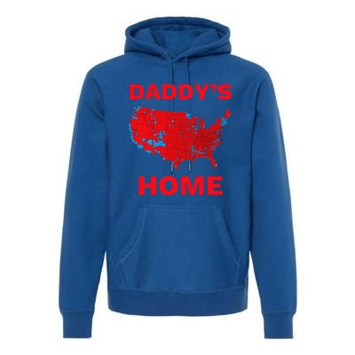 Trump 2024 DaddyS Home Trump Won 2024 Electoral Premium Hoodie