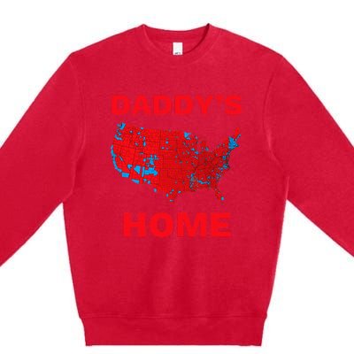 Trump 2024 DaddyS Home Trump Won 2024 Electoral Premium Crewneck Sweatshirt