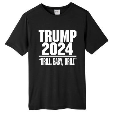 Trump 2024 Drill Baby Drill Funny Pro Trump Tall Fusion ChromaSoft Performance T-Shirt