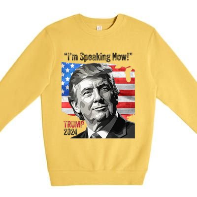 Trump 2024 Debate Quote IM Speaking Now Political Premium Crewneck Sweatshirt