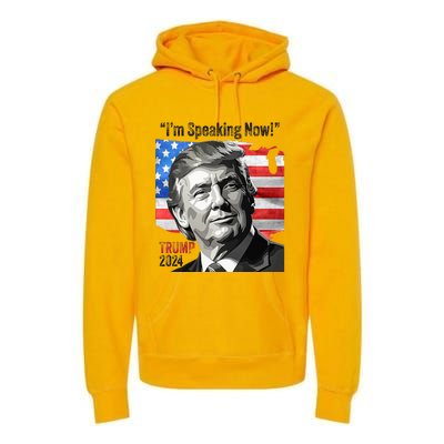 Trump 2024 Debate Quote IM Speaking Now Political Premium Hoodie