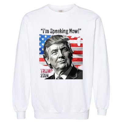 Trump 2024 Debate Quote IM Speaking Now Political Garment-Dyed Sweatshirt