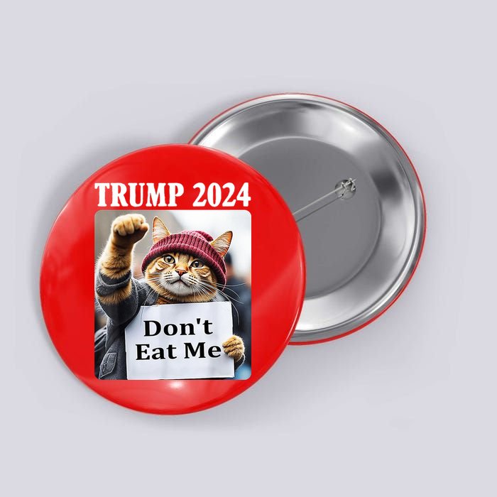 Trump 2024 Dont Eat Me Funny Cat Election Button