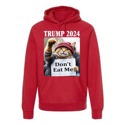 Trump 2024 Dont Eat Me Funny Cat Election Premium Hoodie