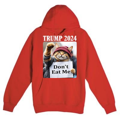 Trump 2024 Dont Eat Me Funny Cat Election Premium Pullover Hoodie