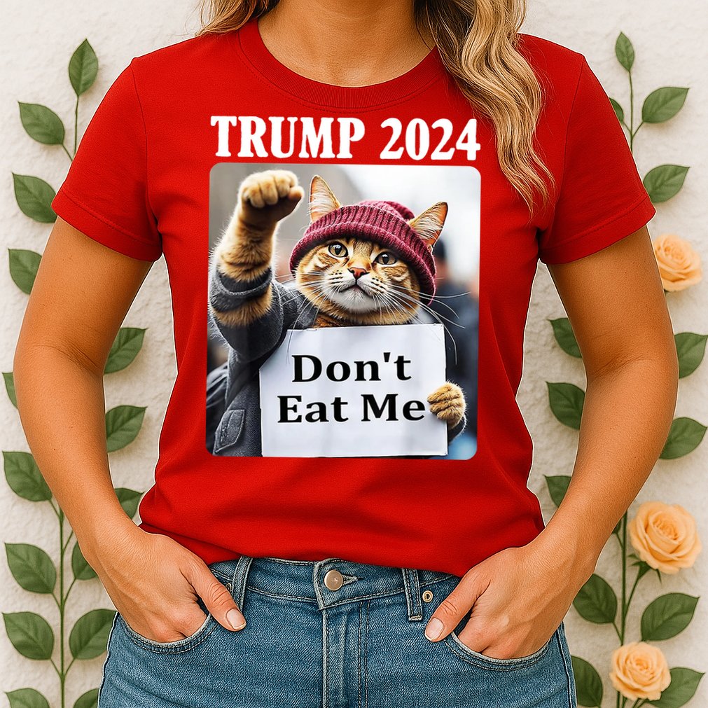 Trump 2024 Dont Eat Me Funny Cat Election Womens T-Shirt