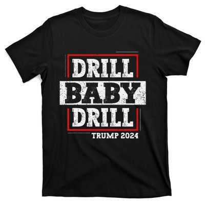 Trump 2024 Drill Baby Drill T-Shirt