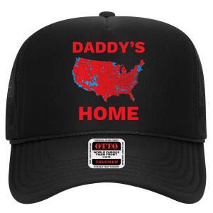 Trump 2024 DaddyS Home Trump Won 2024 Electoral College Map High Crown Mesh Back Trucker Hat