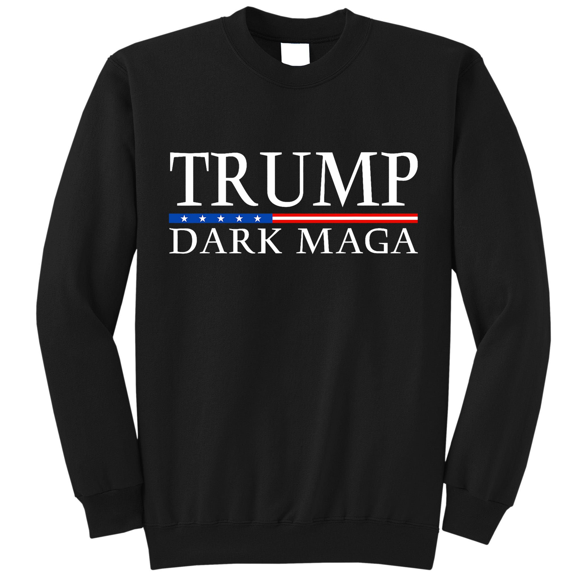 Trump 2024 Dark Maga President Donald Trump Tall Sweatshirt