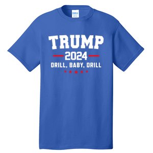 Trump 2024 Drill Baby Drill Funny Pro Trump Tall T-Shirt