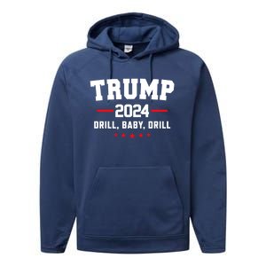 Trump 2024 Drill Baby Drill Funny Pro Trump Performance Fleece Hoodie