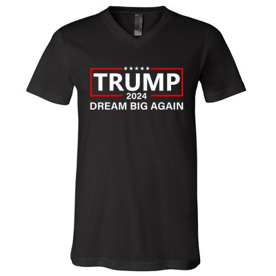 Trump 2024 Dream Big Again V-Neck T-Shirt