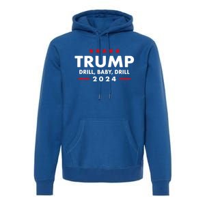 Trump 2024 Drill Baby Drill Funny Pro Trump Premium Hoodie