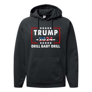 Trump 2024 Drill Baby Drill Funny Pro Trump Performance Fleece Hoodie