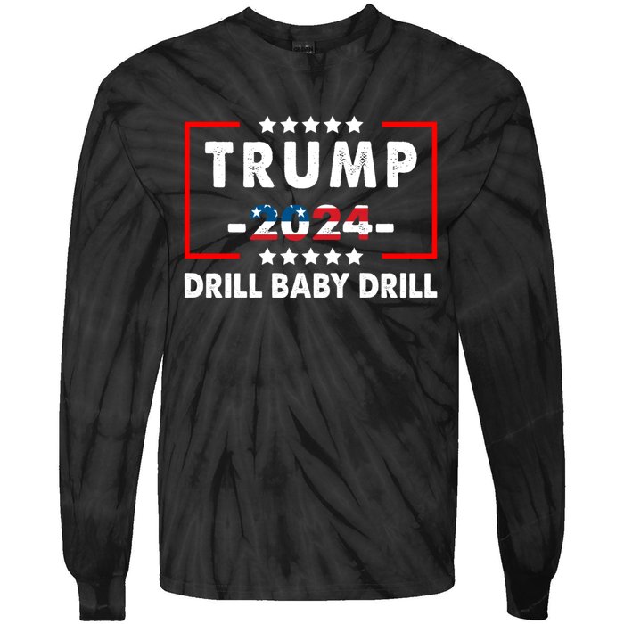 Trump 2024 Drill Baby Drill Funny Pro Trump Tie-Dye Long Sleeve Shirt