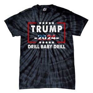 Trump 2024 Drill Baby Drill Funny Pro Trump Tie-Dye T-Shirt