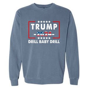 Trump 2024 Drill Baby Drill Funny Pro Trump Garment-Dyed Sweatshirt