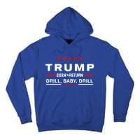 Trump 2024 Drill Drill The Return Gift Tall Hoodie