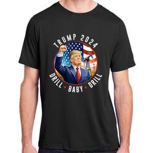 Trump 2024 Drill Baby Drill Support Usa Oil Funny Trump Adult ChromaSoft Performance T-Shirt