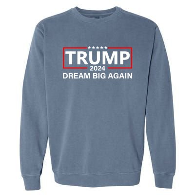 Trump 2024 Dream Big Again Garment-Dyed Sweatshirt