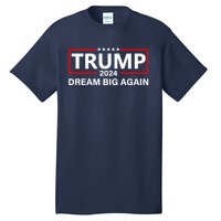 Trump 2024 Dream Big Again Tall T-Shirt