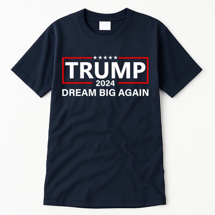 Trump 2024 Dream Big Again Tall T-Shirt