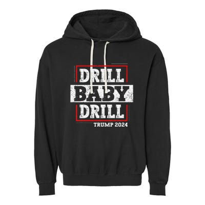 Trump 2024 Drill Baby Drill Garment-Dyed Fleece Hoodie