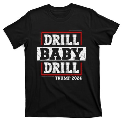 Trump 2024 Drill Baby Drill T-Shirt