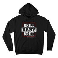 Trump 2024 Drill Baby Drill Tall Hoodie