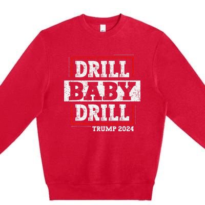 Trump 2024 Drill Baby Drill Premium Crewneck Sweatshirt