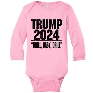 Trump 2024 Drill Baby Drill Funny Pro Trump For Men Women Baby Long Sleeve Bodysuit