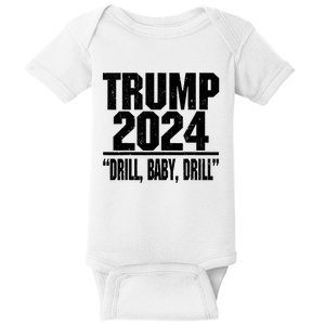 Trump 2024 Drill Baby Drill Funny Pro Trump For Men Women Baby Bodysuit