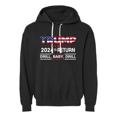 Trump 2024 Drill Baby Drill Us Flag Republican 4th Of July Garment-Dyed Fleece Hoodie